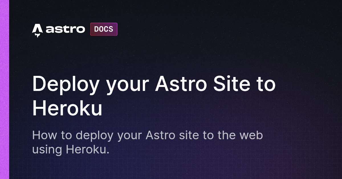 Deploy your Astro Site to Heroku | Docs