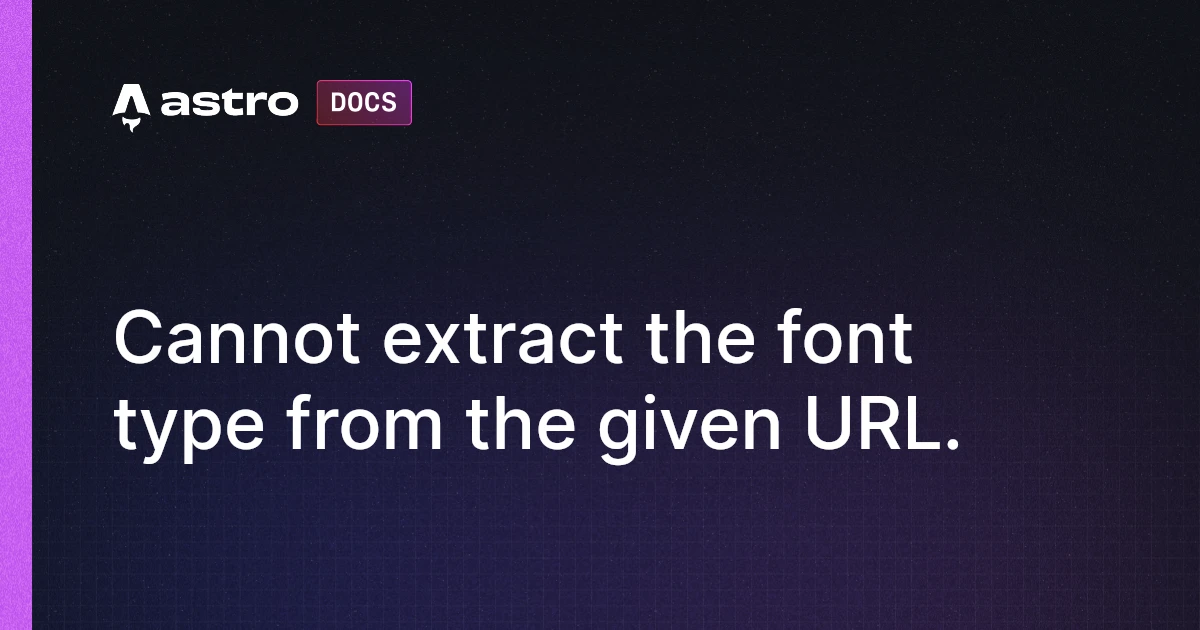 Cannot extract the font type from the given URL. | Docs