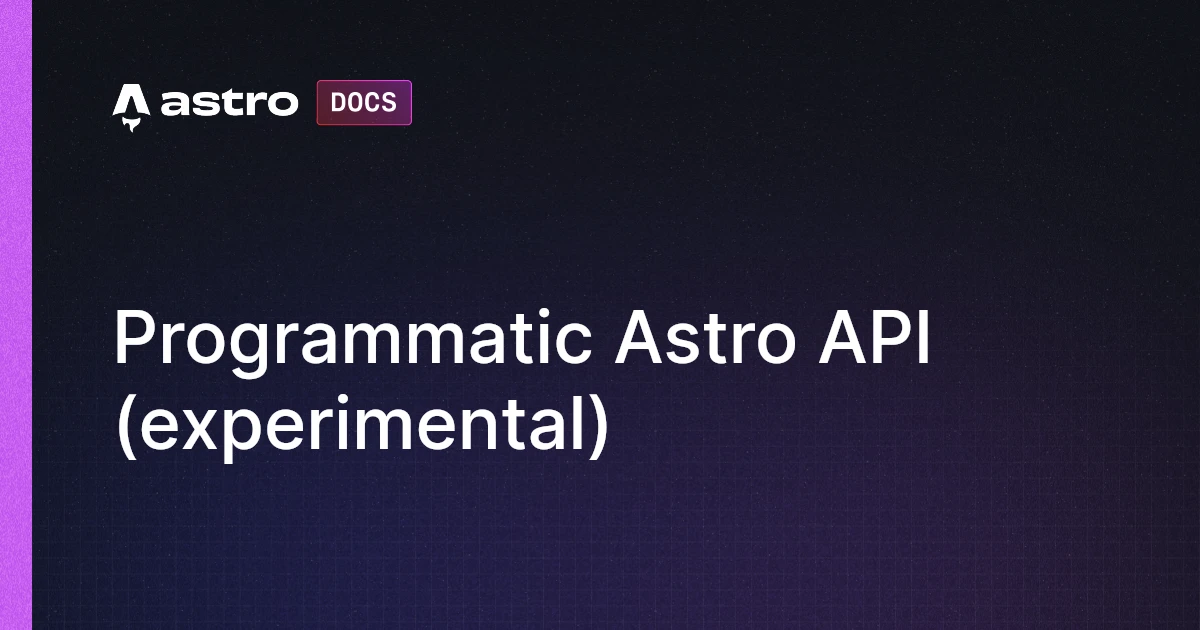 Programmatic Astro API (experimental) | Docs