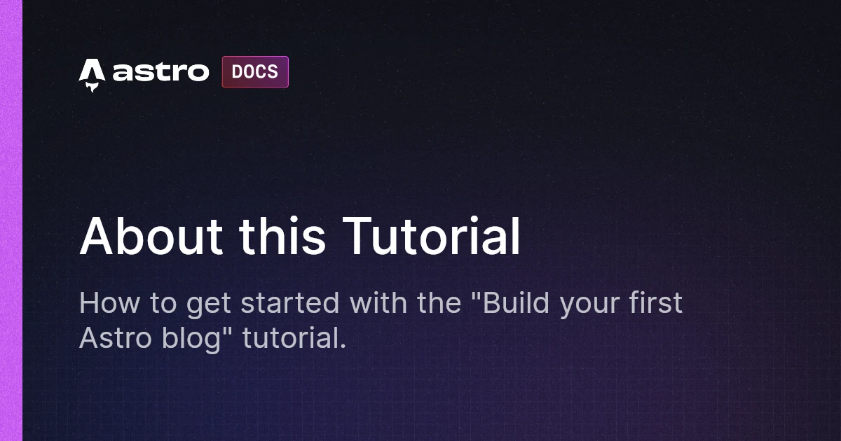 Build a blog tutorial: About this Tutorial | Docs