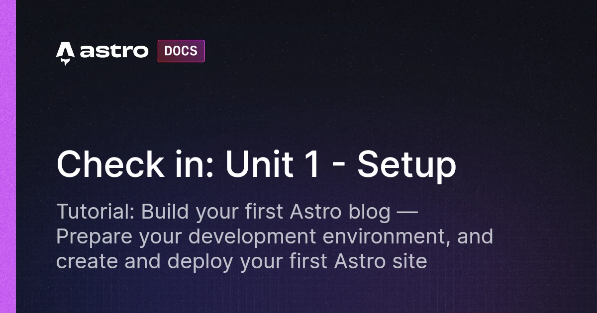 Build a blog tutorial: Unit 1 - Setup | Docs