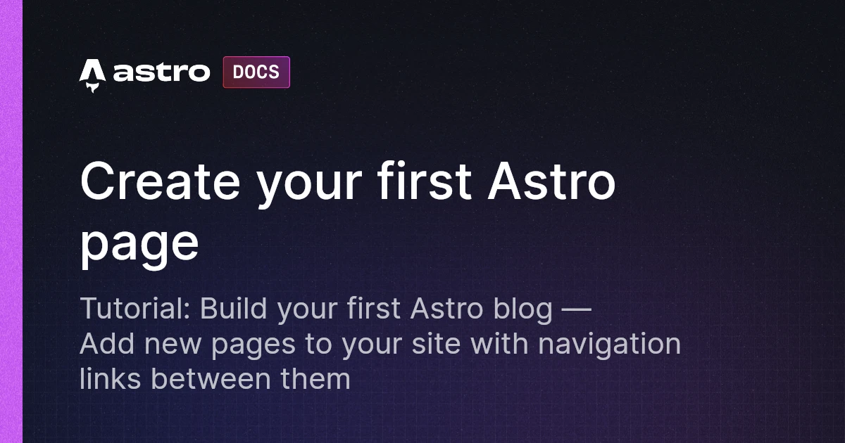 Build a blog tutorial: Create your first Astro page | Docs