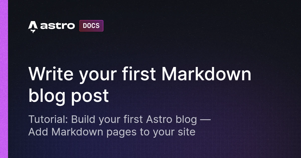 Build a blog tutorial: Write your first Markdown blog post | Docs