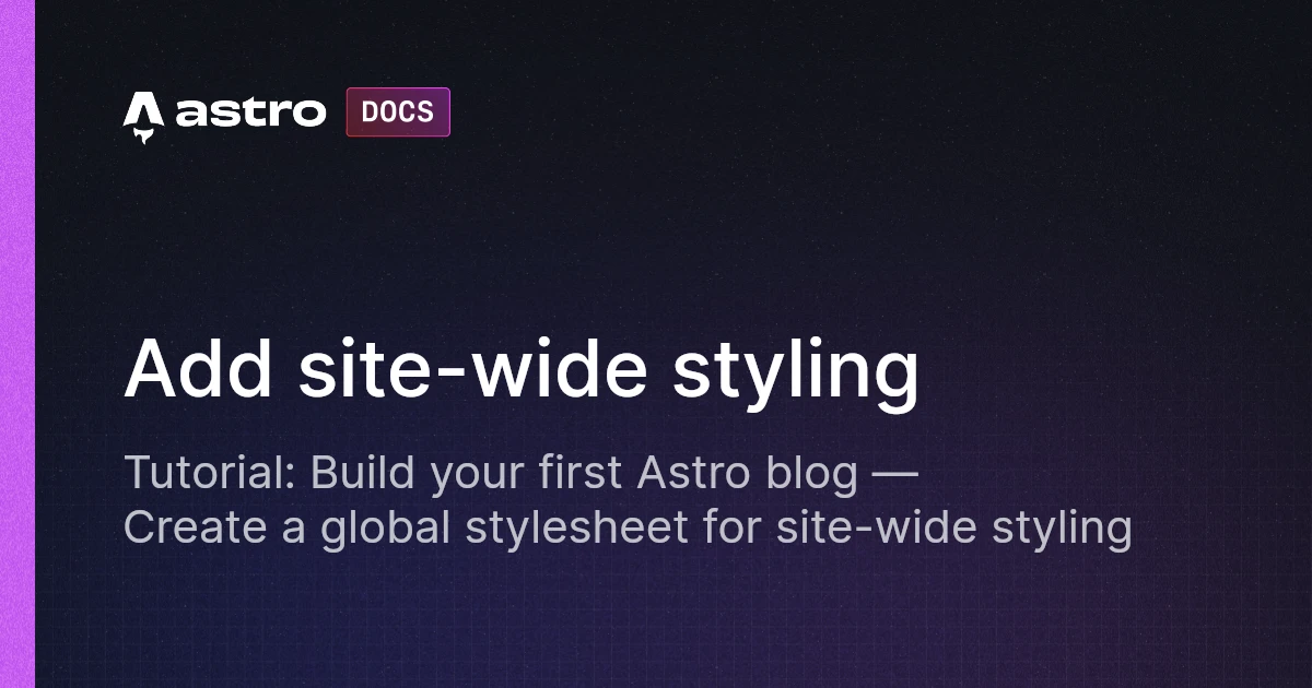 Build a blog tutorial: Add site-wide styling | Docs